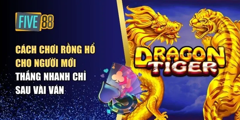 cách chơi Rồng Hổ