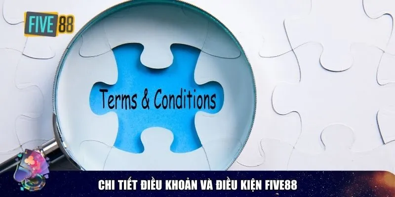 Chi tiết điều khoản và điều kiện Five88 người chơi cần biết