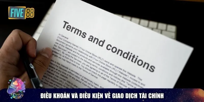 Điều khoản và điều kiện liên quan đến giao dịch tài chính