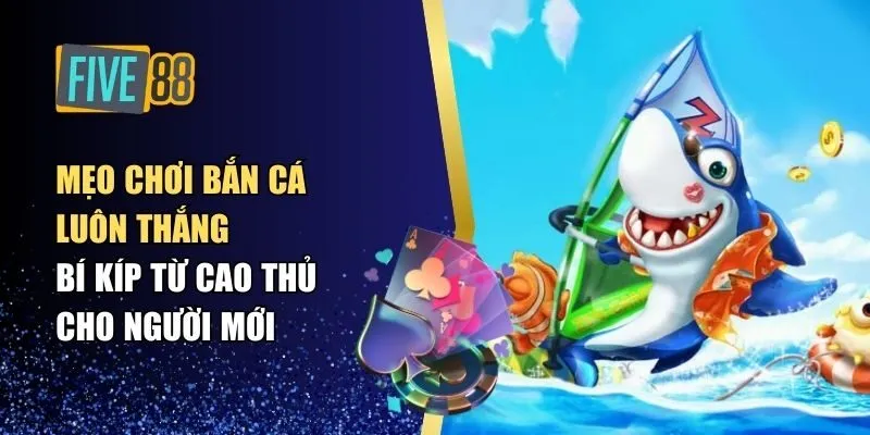 Mẹo Chơi Bắn Cá Luôn Thắng – Bí Kíp Từ Cao Thủ Cho Người Mới